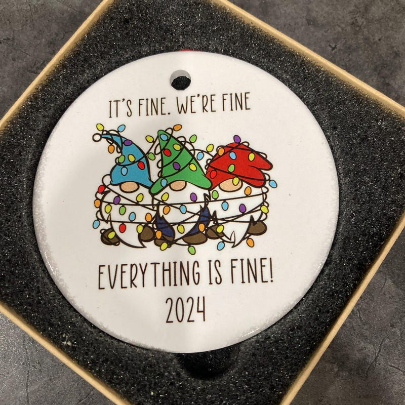 Its Fine, Were fine Chirstmas Ornament