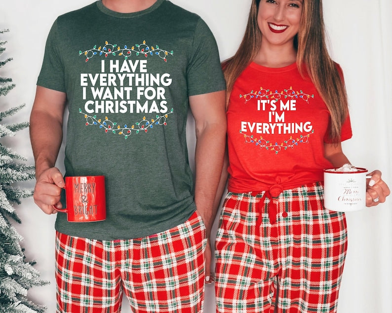 I Have Everything I Want For Christmas Shirt Set