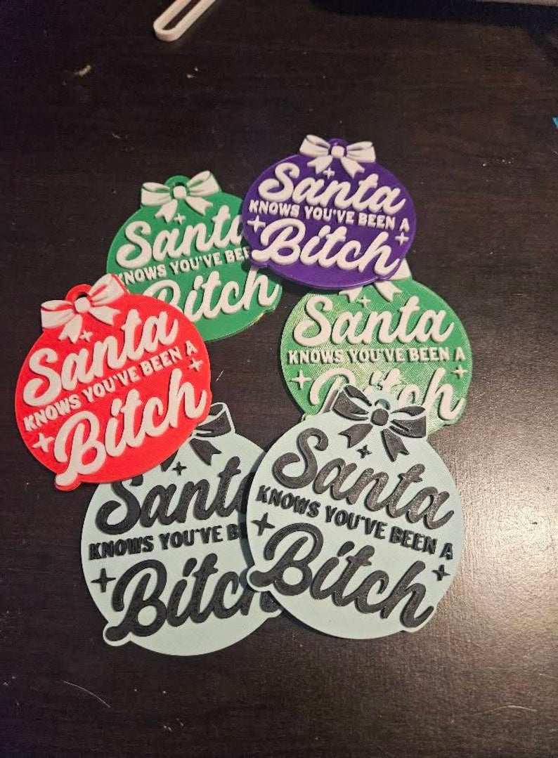 Santa Knows You’ve Been B****h Ornament
