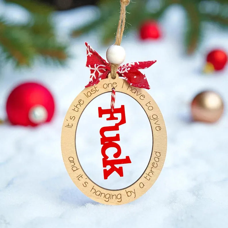“F*ck Hanging By A Thread Christmas Ornament