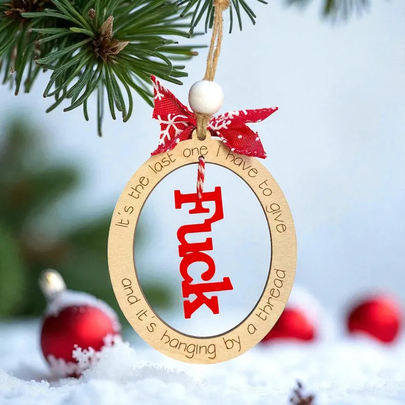 “F*ck Hanging By A Thread Christmas Ornament
