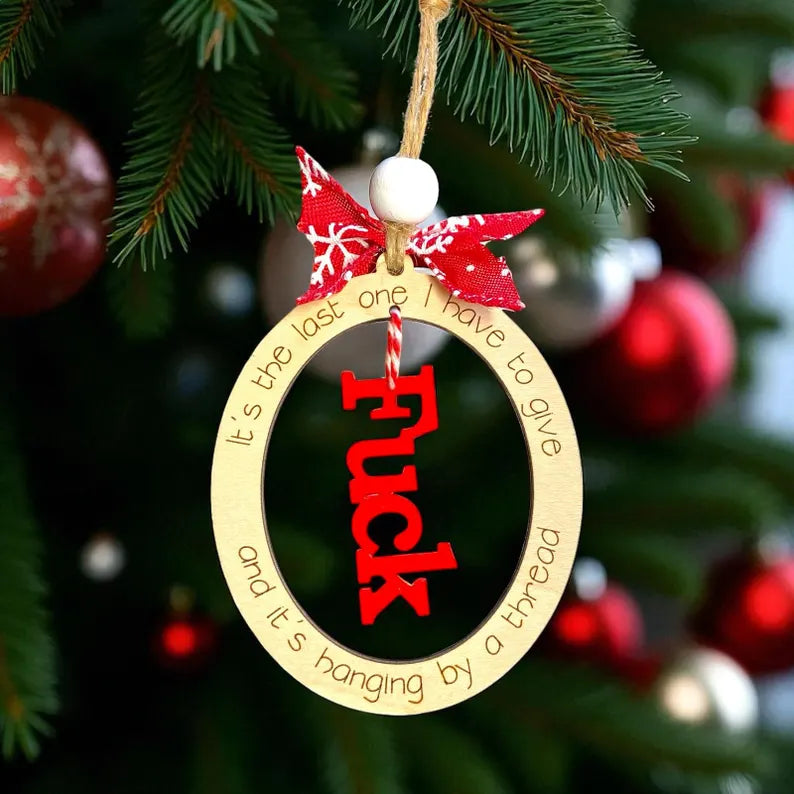 “F*ck Hanging By A Thread Christmas Ornament
